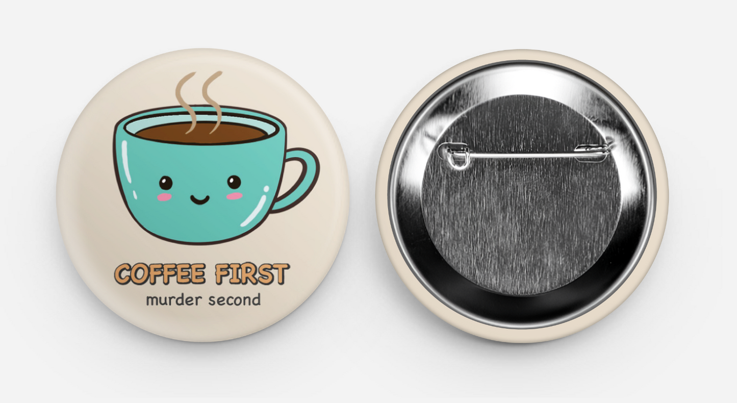 Coffee first ☕ - Button