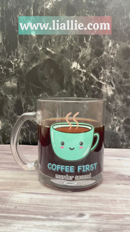 Coffee first, murder second - ☕ glass coffee mug